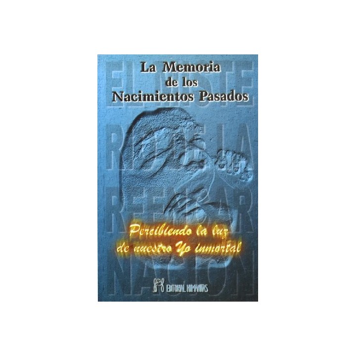 La Memoria De Los Nacimientos Pasados: EL MISTERIO DE LA REENCARNACION.